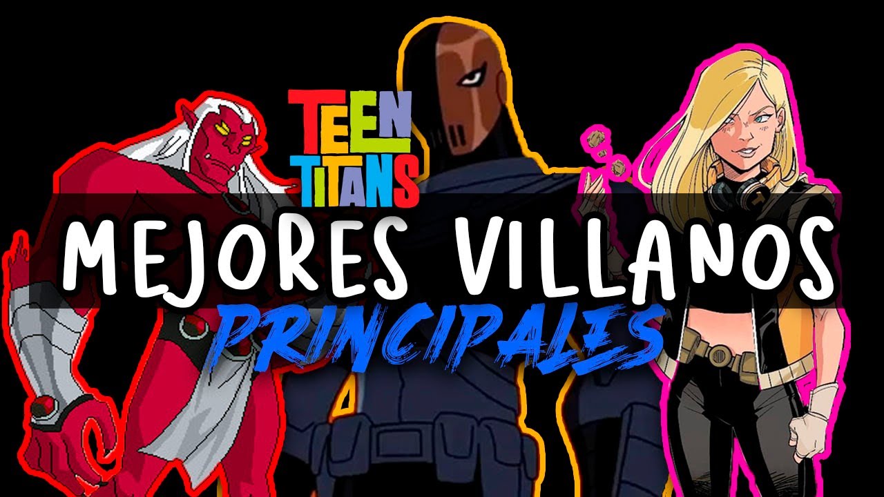 TOP LOS MEJORES VILLANOS PRINCIPALES | TEEN TITANS