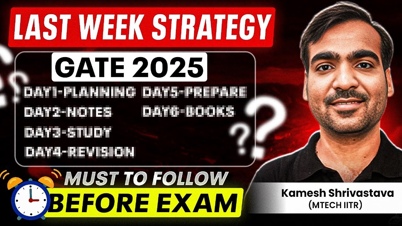 Last week Strategy | GATE 2025 | Must to Follow&nbsp;before&nbsp;Exam | Kamesh&nbsp;Shrivastava