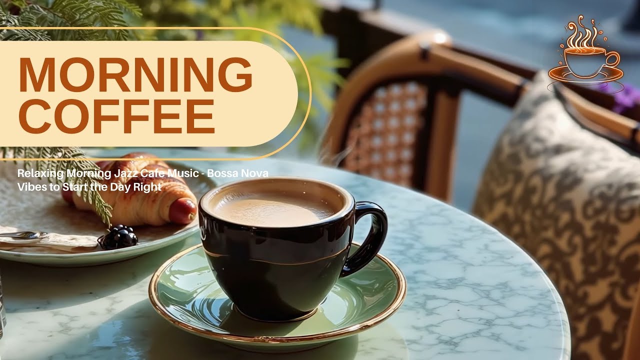 Relaxing Morning Jazz Cafe Music - Вибрации босса-новы, чтобы начать день правильно и спокойно