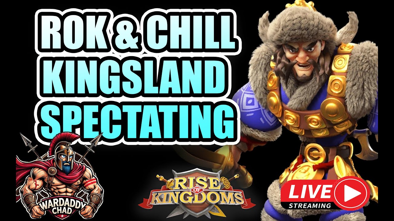 Live! RoK & Chill Kingsland Spectating - Rise of Kingdoms