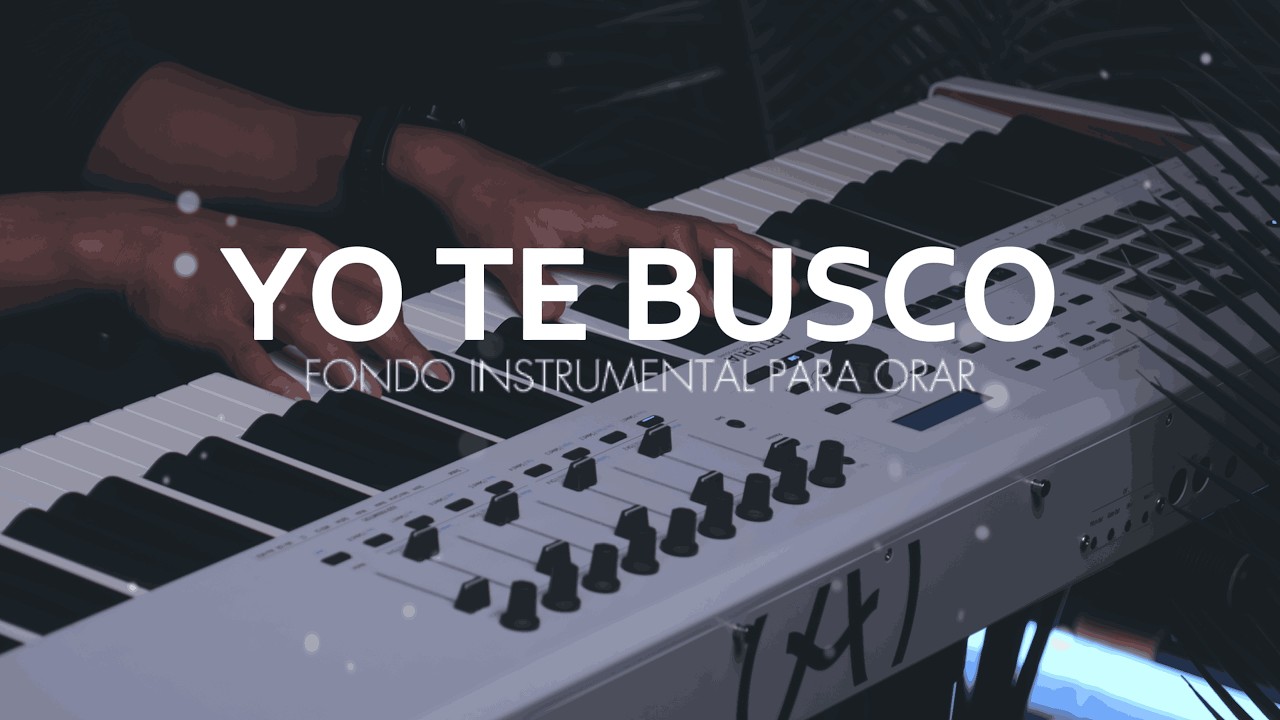 MUSICA INSTRUMENTAL - yo te busco - FONDO PARA ADORAR AL REY