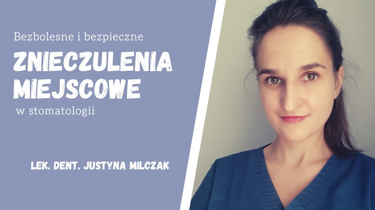 Bezbolesne i bezpieczne znieczulenia miejscowe w stomatologii (lek. dent. Justyna Milczak)