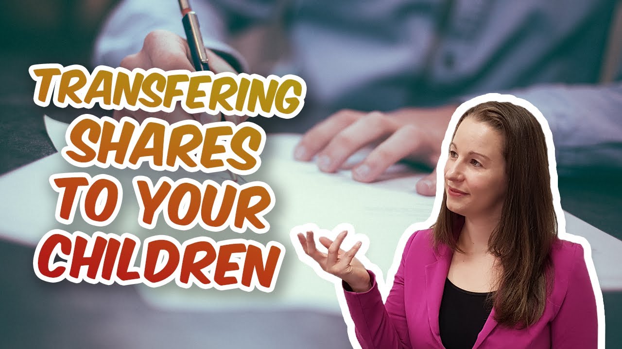 How do you transfer shares to your children? What are the tax consequences?