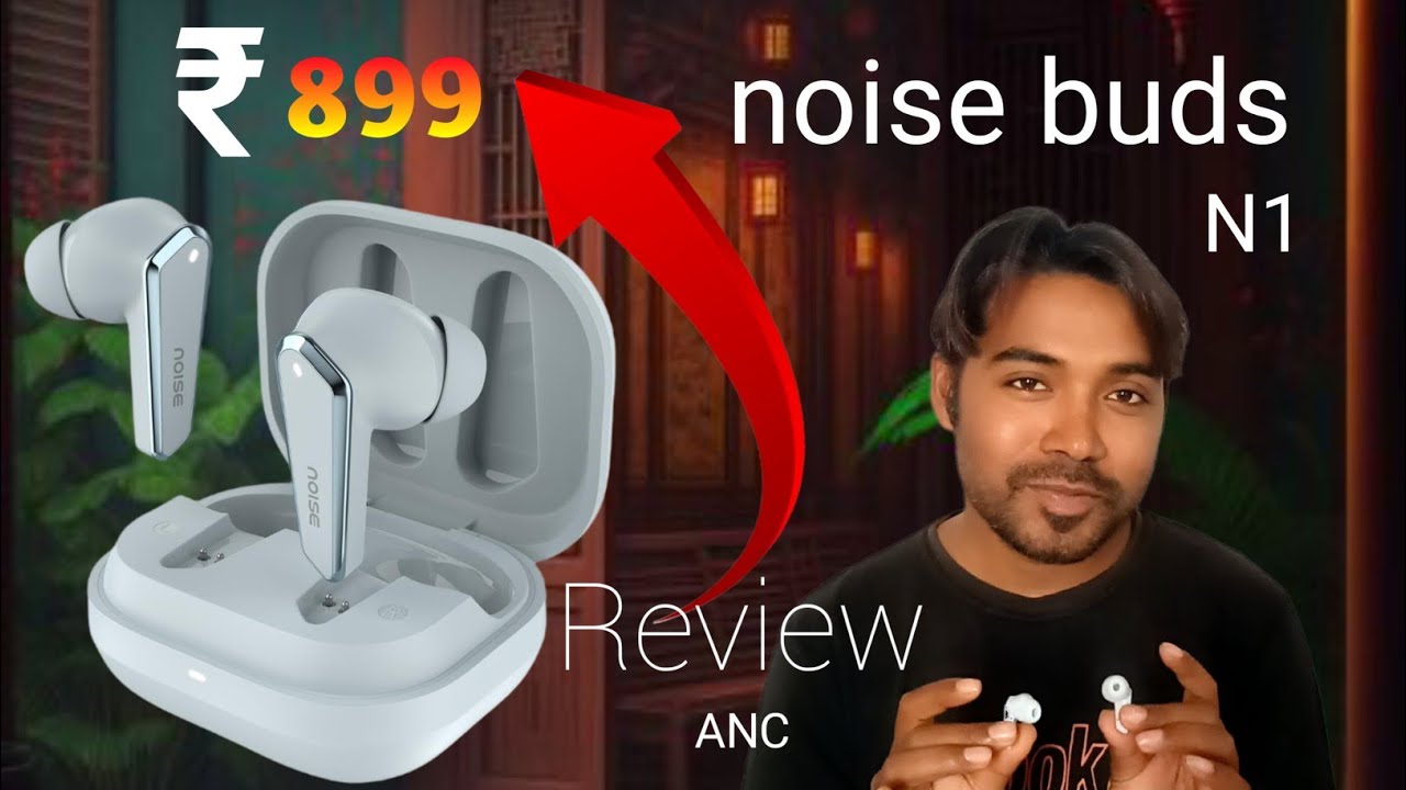 Best Earbuds Under ₹ 899 🔥 Noise Earbuds N1. Full Review. Unboxing Noise Earbuds.My honest review.