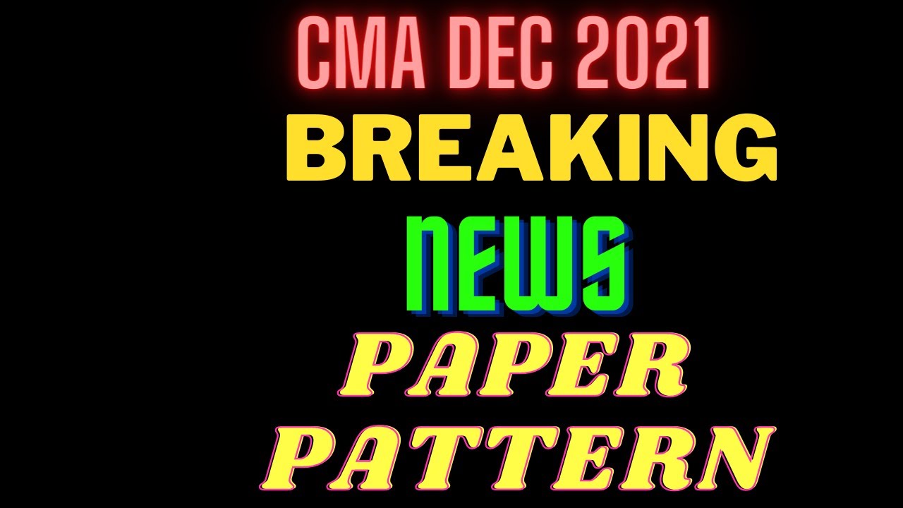 BREAKING NEWS I CMA DEC 2021 EXAMS I PAPER PATTERN