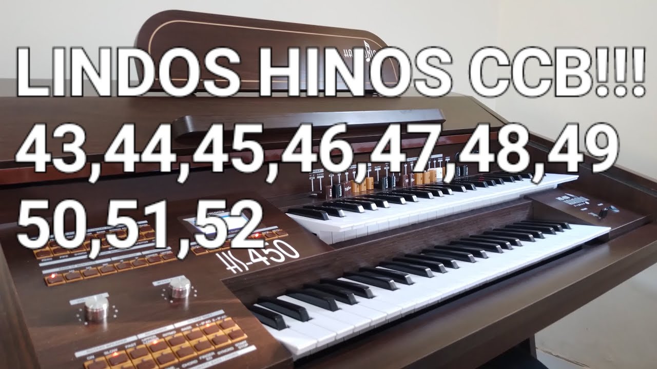 LINDOS HINOS CCB-  43,44,45,46,47,48,49,50,51,52 TOCADO NO ÓRGÃO HARMONIA HS-450