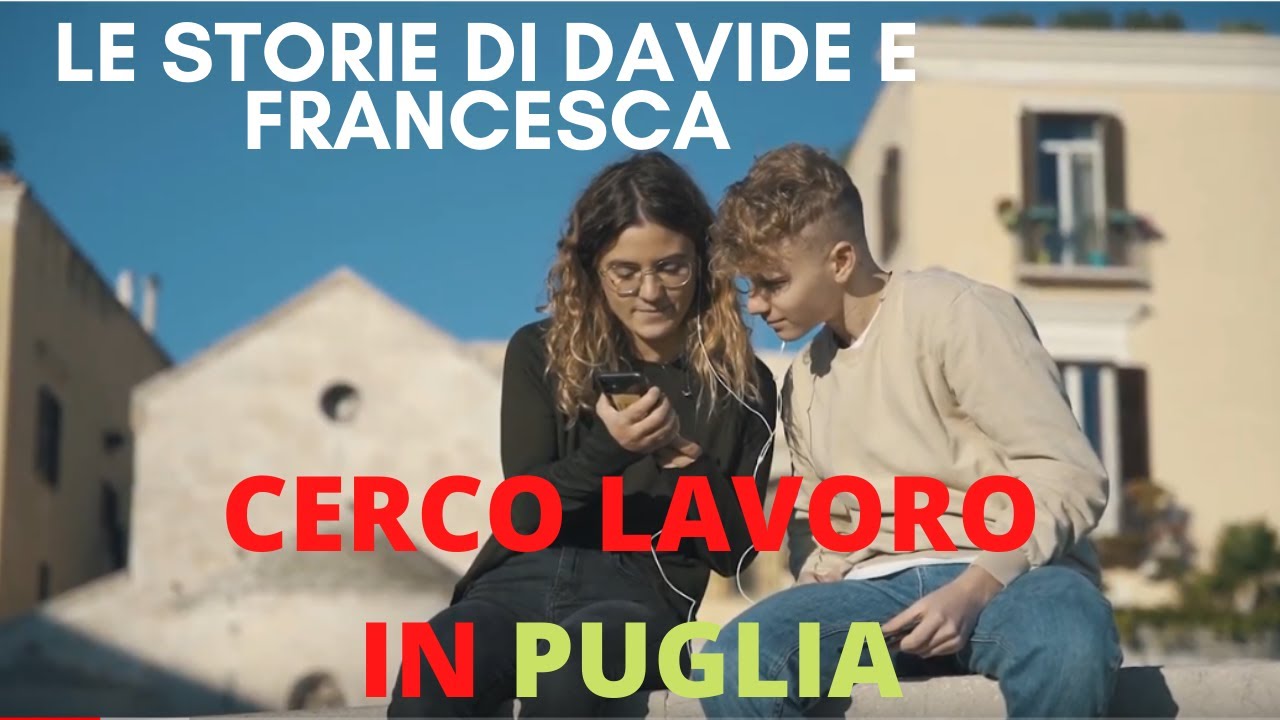#1 Come cercare lavoro in Puglia - Le storie di Davide e Francesca - Progetto BEFORE - Aggiornato