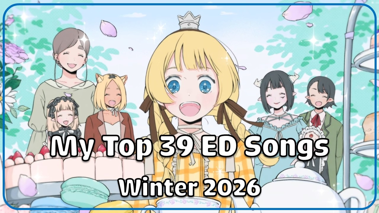 My Top 39 Anime Ending Songs - Winter 2026