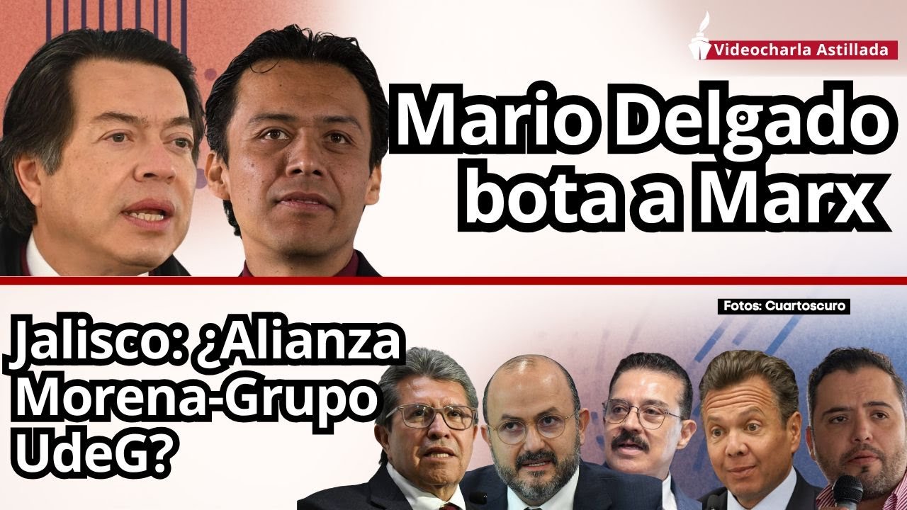 #VideocharlaAstillada | Mario Delgado bota a Marx // Jalisco: ¿Alianza Morena- Grupo UdeG?