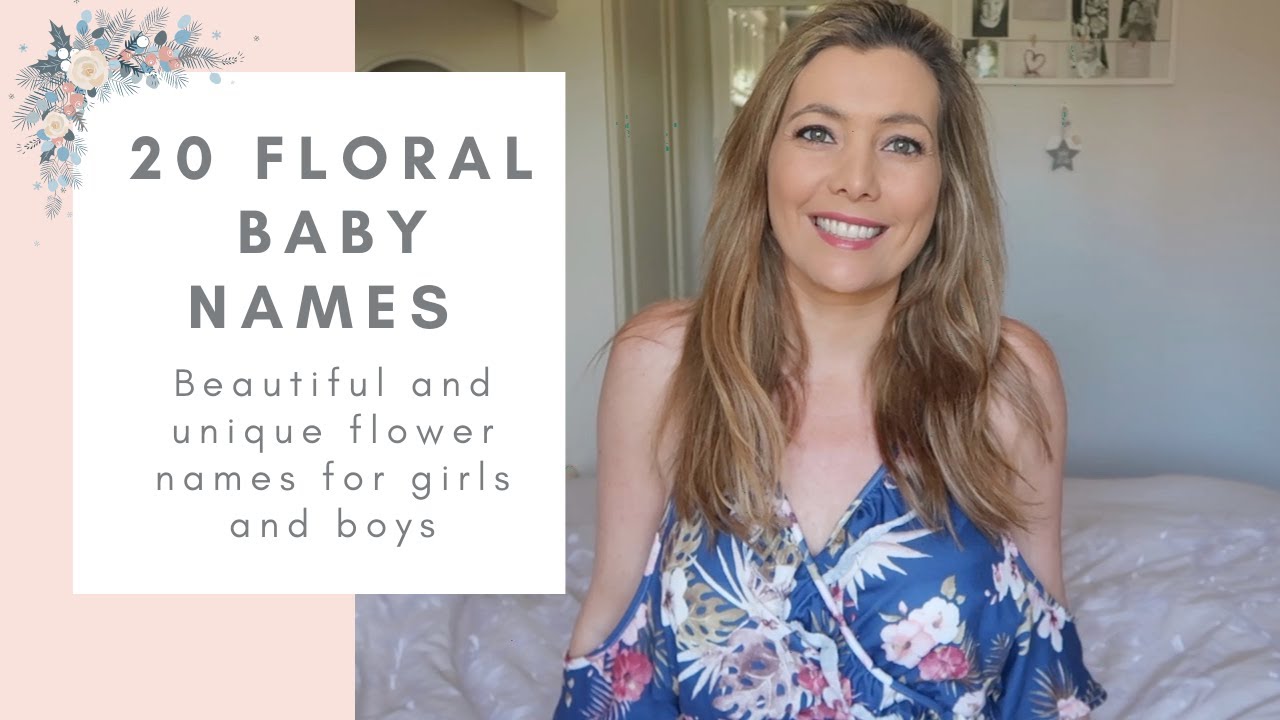 20 FLORAL BABY NAMES: BEAUTIFUL AND UNIQUE FLOWER NAMES FOR GIRLS AND BOYS/ UNISEX FLORAL NAMES