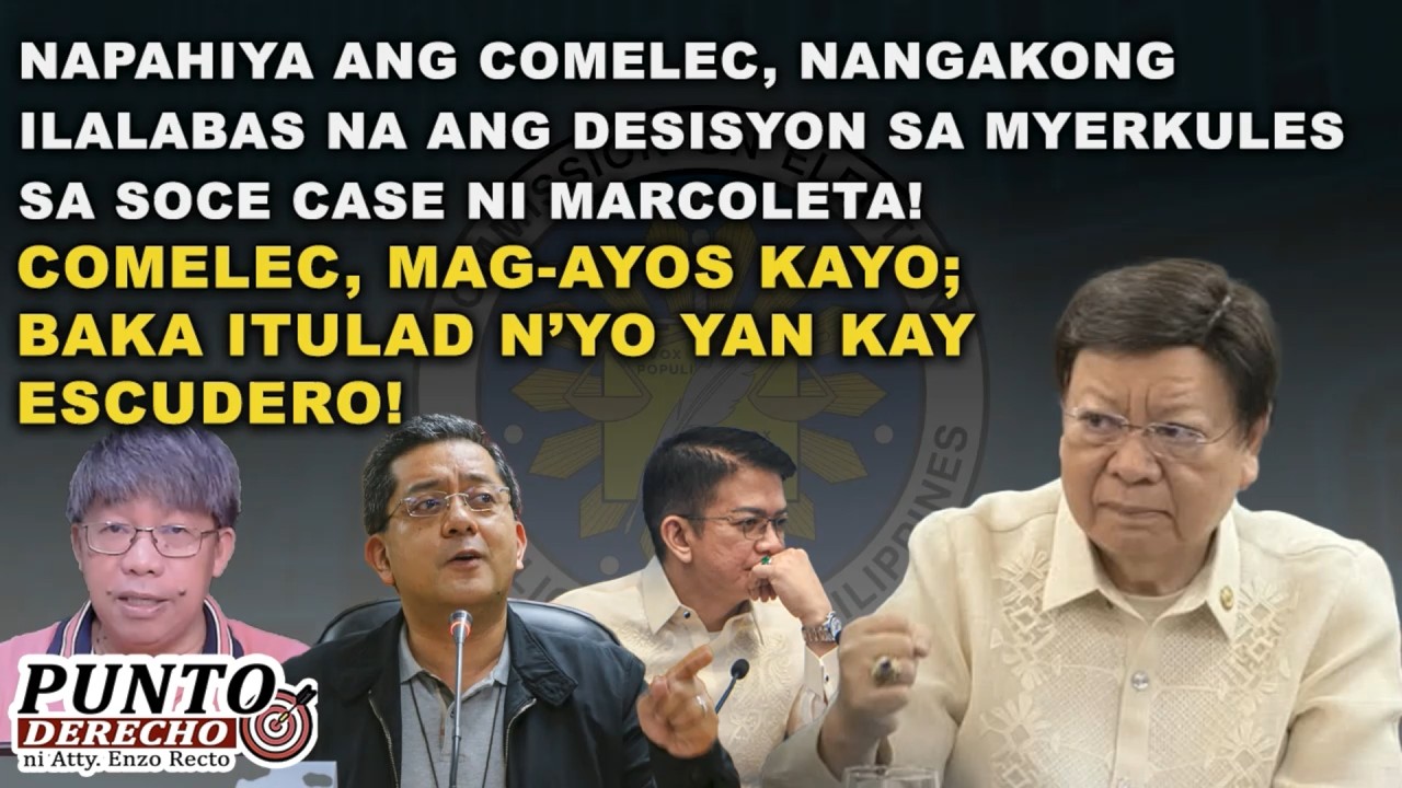 NAPAHIYA ANG COMELEC, NANGAKONG ILALABAS NA ANG DESISYON SA MYERKULES SA SOCE CASE NI MARCOLETA!