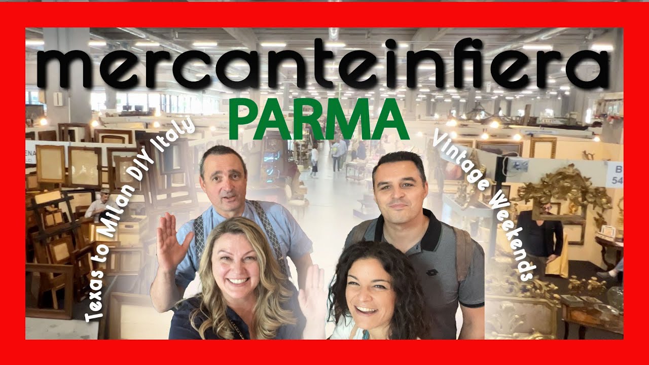 Antiquing Together at Italy's BIGGEST Fair MERCANTEINFIERA PARMA