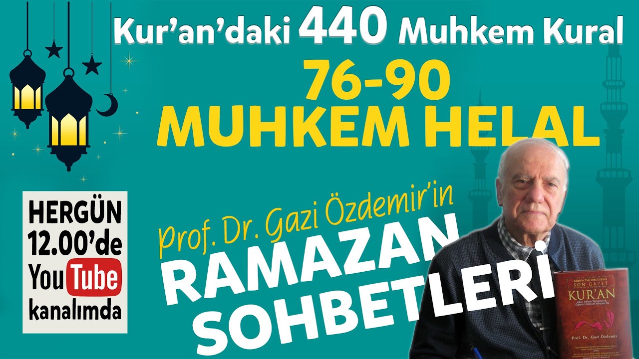 76-90 Muhkem - Helal - Kur'an'daki 440 Muhkem Kural - Ramazan Sohbetleri - Prof. Dr. Gazi Özdemir
