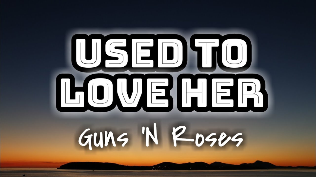 Guns 'N Roses - Used To Love Her (Lyrics Video) 🎤