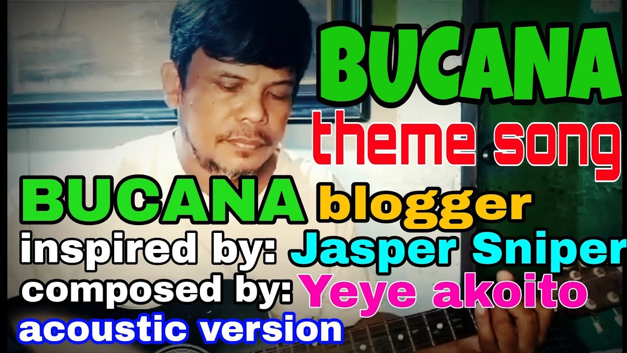 BUCANA Theme Song BUCANA blogger inspired by: @JaperSniperOfficial @asfilroma3233 Noli Omigan