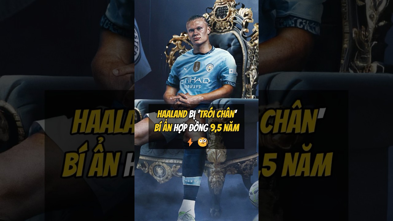 Haaland Ở Lại City: B&iacute; Ẩn Sau Hợp Đồng 9,5 Năm! ⚡🧐 #football #bongda