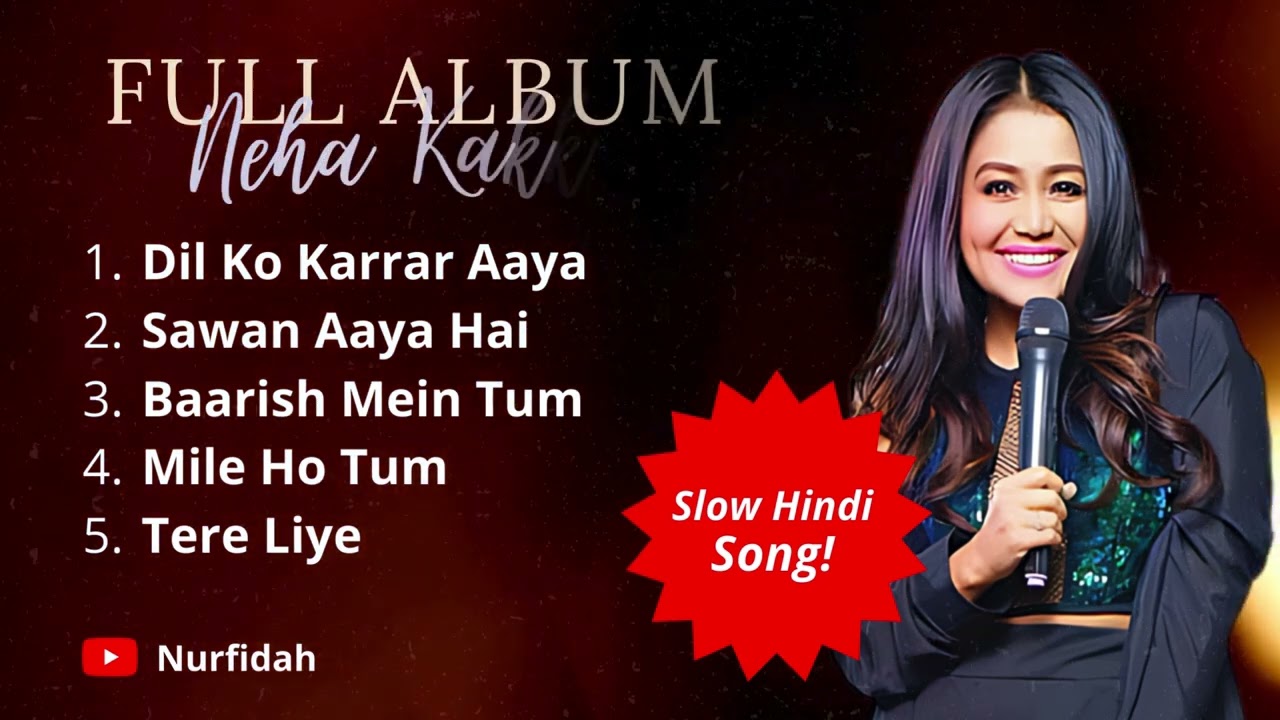FULL ALBUM - NEHA KAKKAR | Slow Hindi Song!