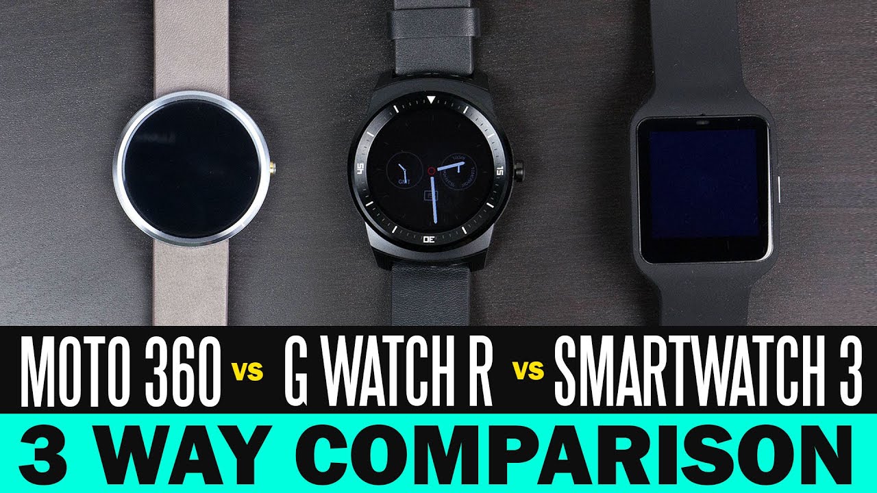 Moto 360 Vs LG G Watch R Vs Sony Smartwatch 3 Way Comparison