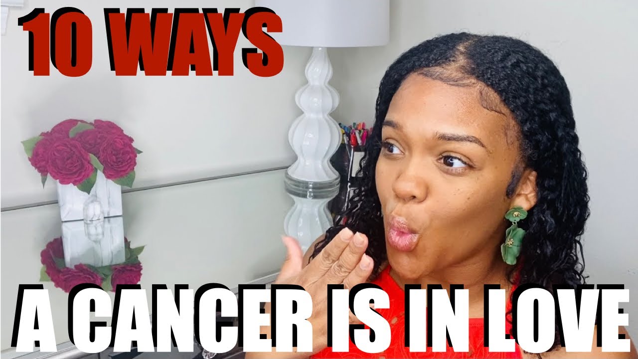 10 WAYS TO KNOW IF A CANCER IS IN LOVE