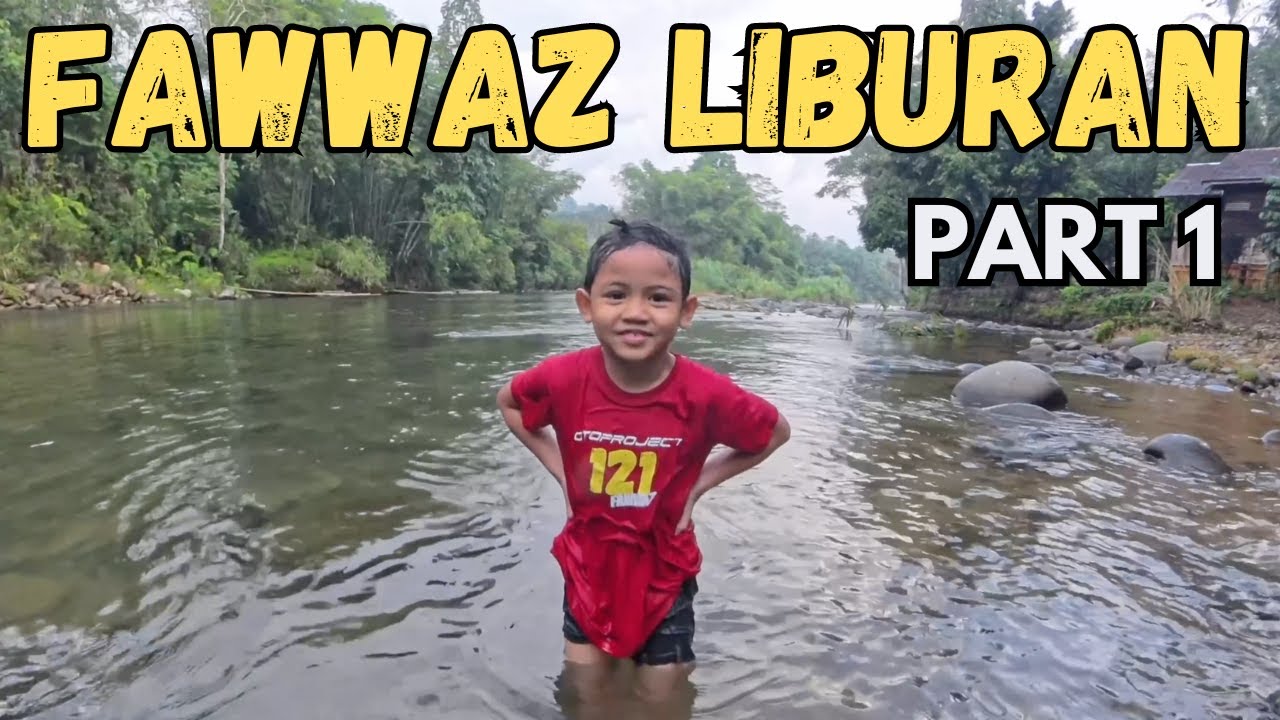 Fawwaz liburan ke Loksado - Part 1