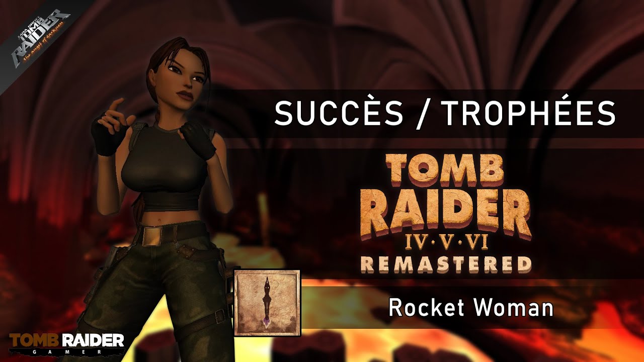 Tomb Raider IV-VI : Remastered - Succès / Trophée 139 - TR6 | Rocket Woman
