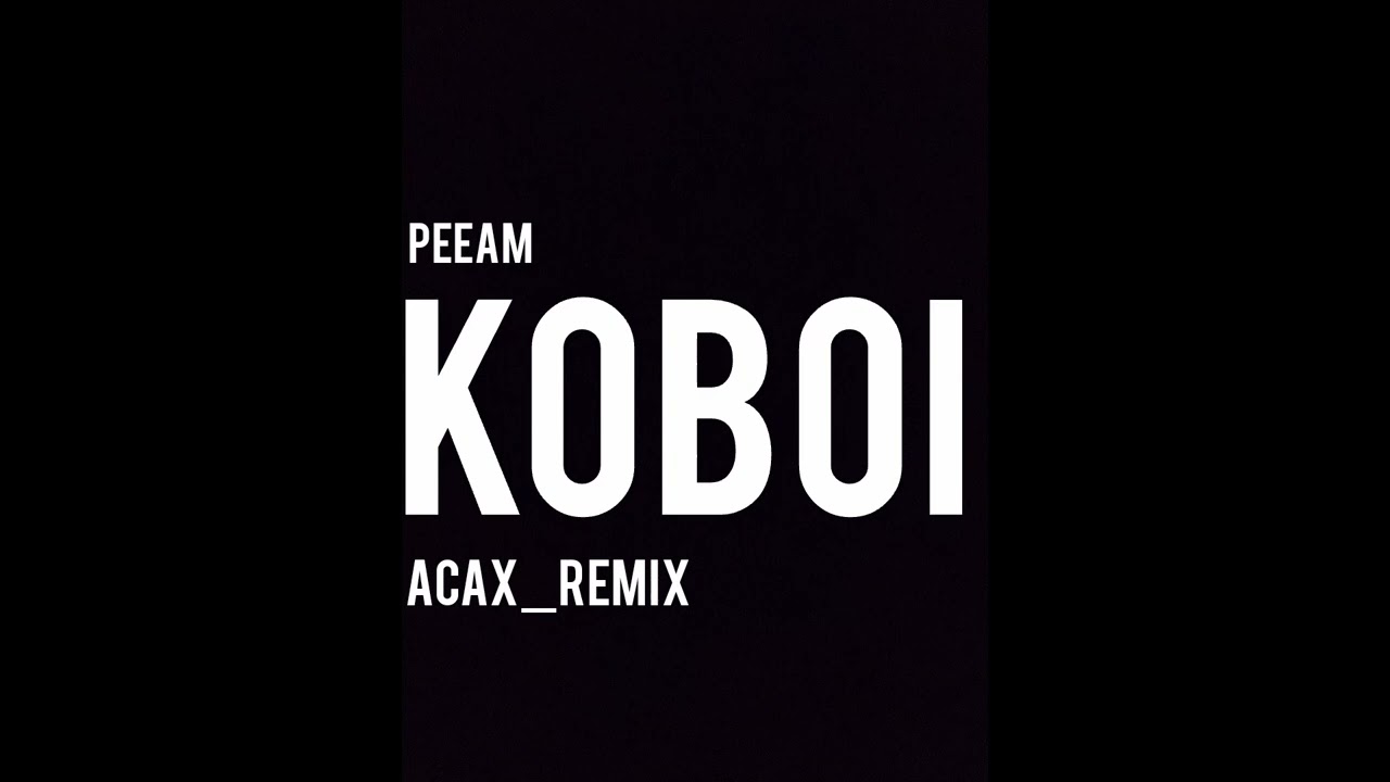 PEEAM KOBOI_ACAX RMX_EKYYCOO