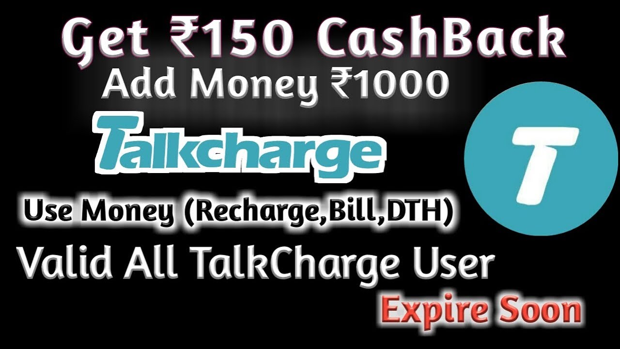 Get 150 CashBack On Add Money 1000 In TalkCharge E Wallet ( Recharge / Bill Pay / Dth Recharge )
