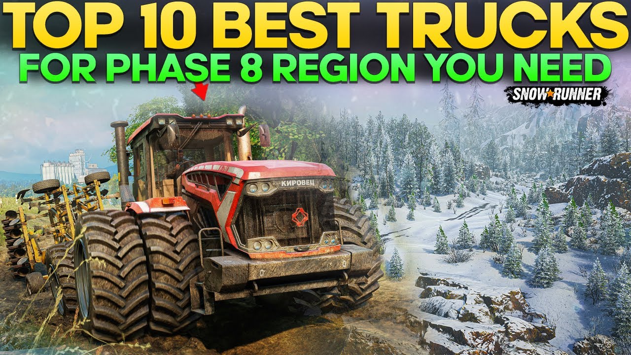 Top 10 Best Trucks For New Phase 8 Update Region in SnowRunner You Need to Know