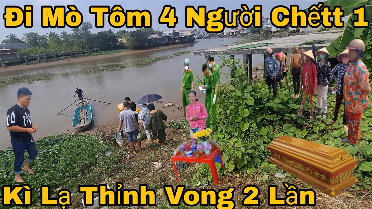 Cháu Tấn Kiện 18 T Đi Mò Tôm Qua Đời Dưới Sông Thỉnh vong 2 Lần Chưa chịu Lên Bờ Về Nhà 