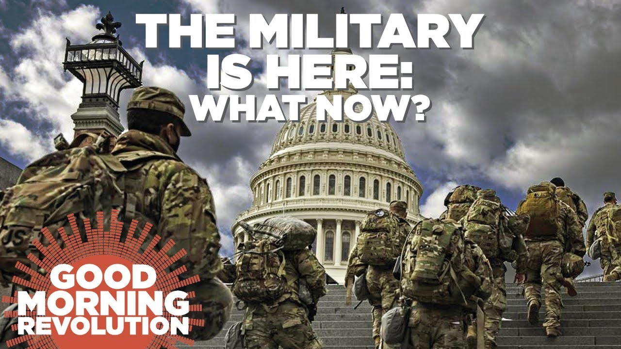 Good Morning Revolution: The Military is on Our Streets: What Now?