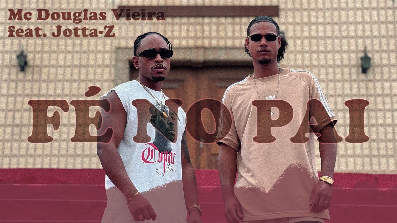 FÉ NO PAI - MC DOUGLAS VIEIRA Ft. JOTTA-Z