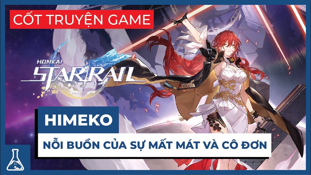 Tiểu Sử Himeko - Số Phận Nhân Vật Đáng Thương Nhất Vũ Trụ Honkai | Cốt Truyện Game #24