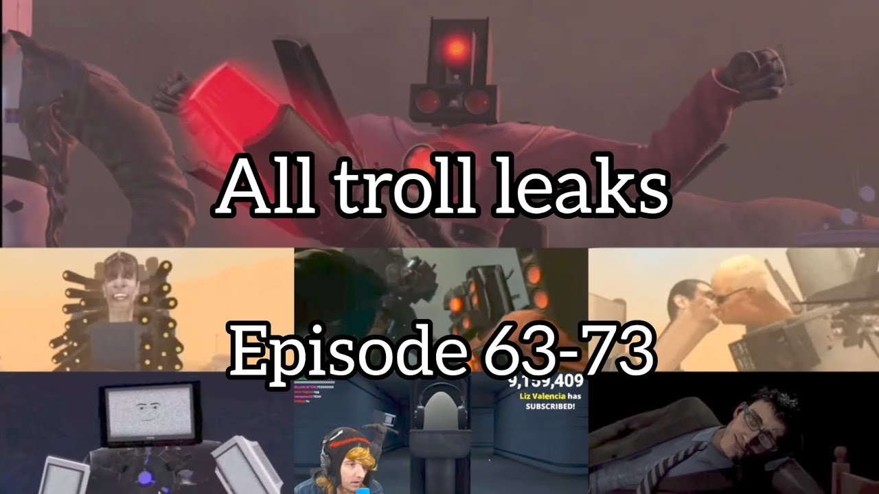 Skibidi Toilet Troll Leaks All Episodes(63-73)