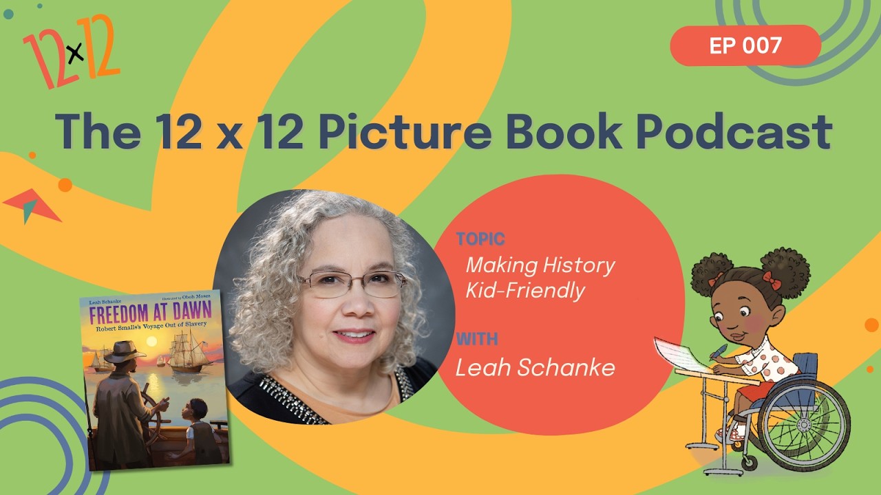 12 x 12 Picture Book Podcast 007: Leah Schanke on Making History Kid-Friendly