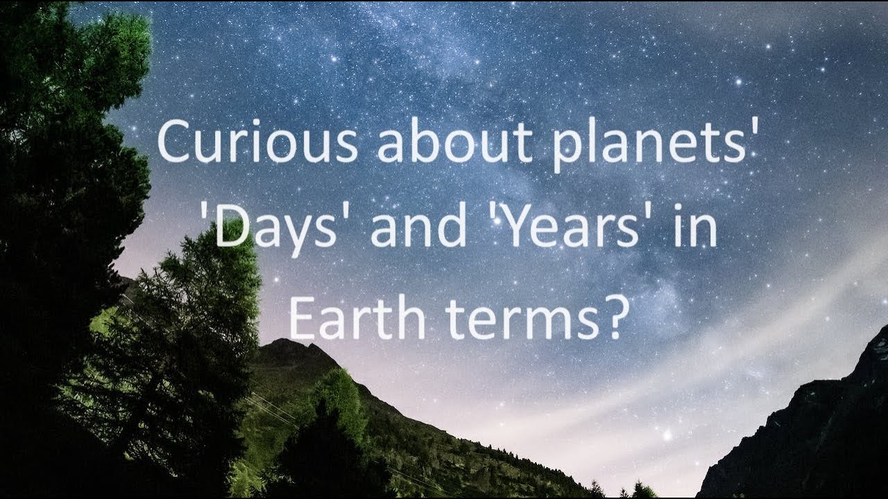 Curious about planets' 'Days' and 'Years' in Earth terms?