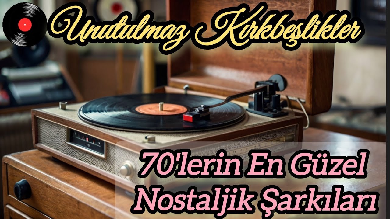 Unutulmaz 45'likler | 70'lerin En Güzel Nostaljik Şarkıları 