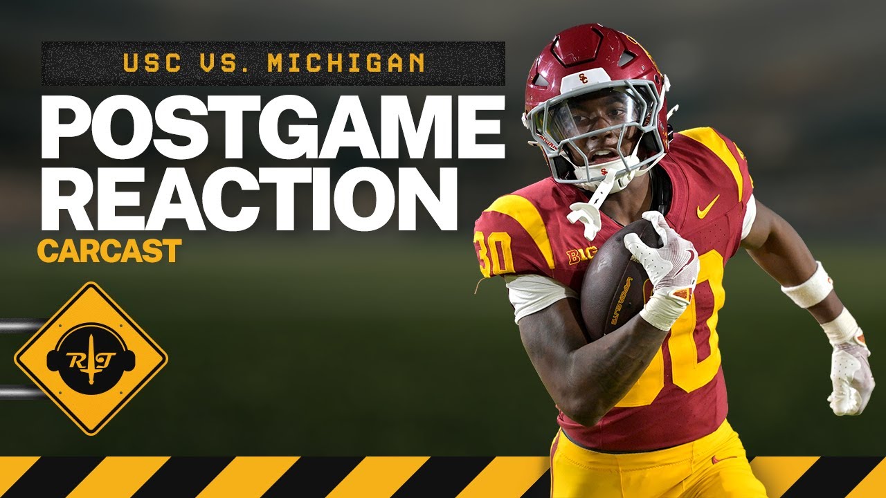 RoT Carcast: USC vs. Michigan Postgame Reaction Show