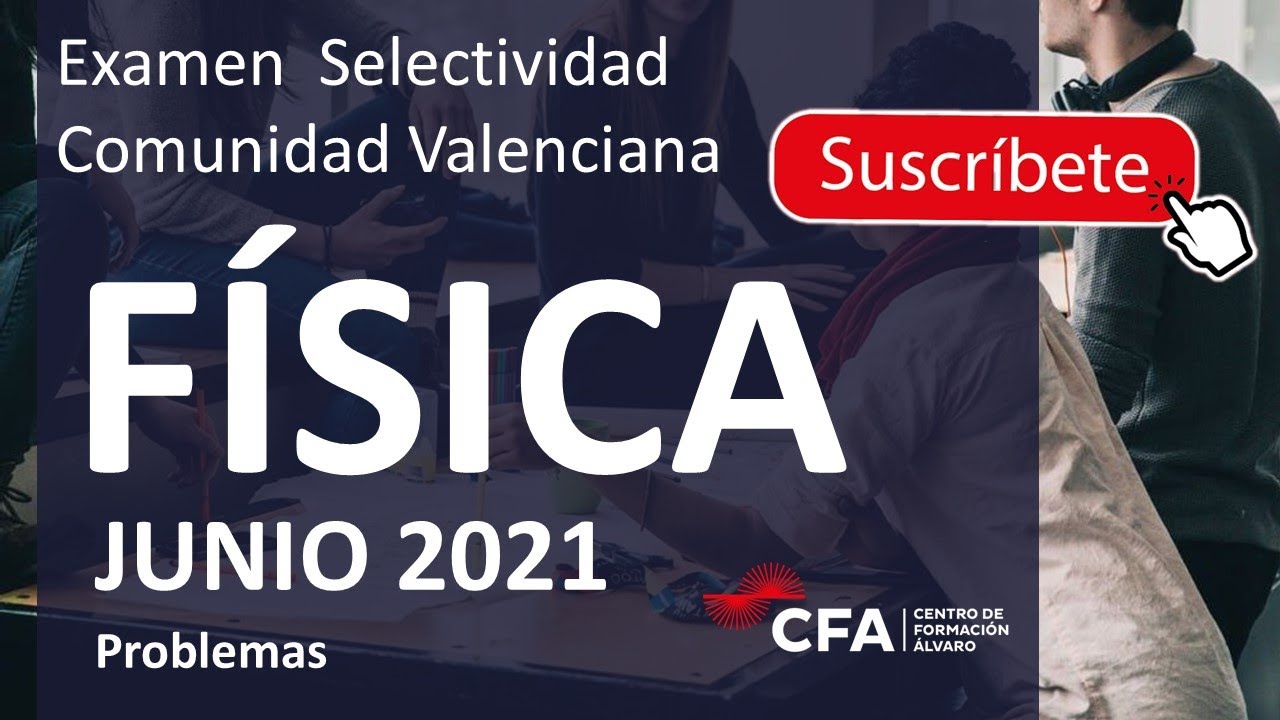 🚀FÍSICA selectividad PAU Junio 2021 ▶️Comunidad Valenciana ✔️CUESTIONES