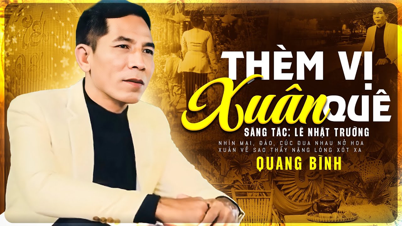 Thèm Vị Xuân Quê - Quang Bình | Sáng tác: Lê Nhật Trường | Lại một năm nữa đón xuân xứ lạ...