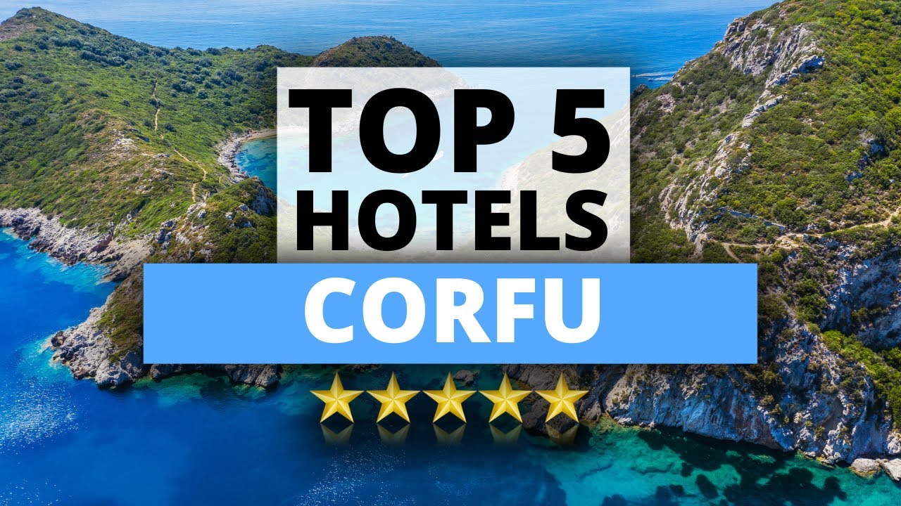 Top 5 Hotels in Corfu, Best Hotel Recommendations