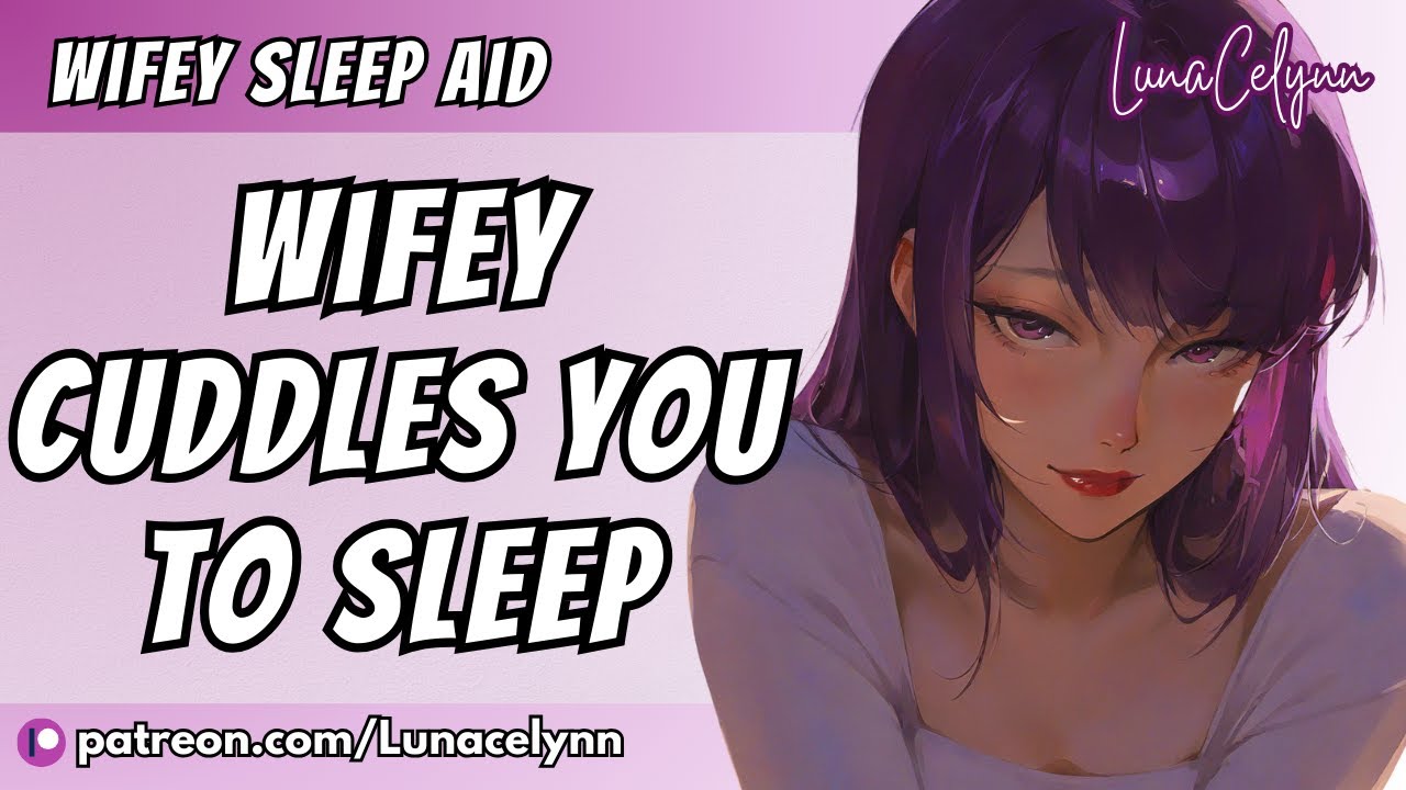 Hushhh...Sleep in Your Wifey's Arms Every Night [F4A] [Sleep-Aid] [Personal Attention] ASMR Roleplay