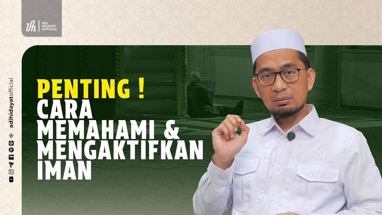 Penting: Cara Memahami dan Mengaktifkan Iman - Ustadz Adi Hidayat
