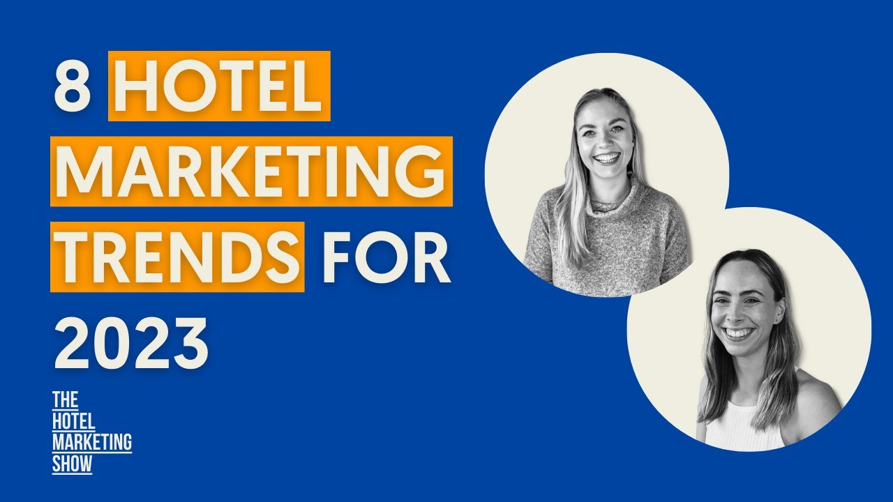 17. Bonus Episode: The Hotel Marketing Trends That Hoteliers Need To Know About For 2023