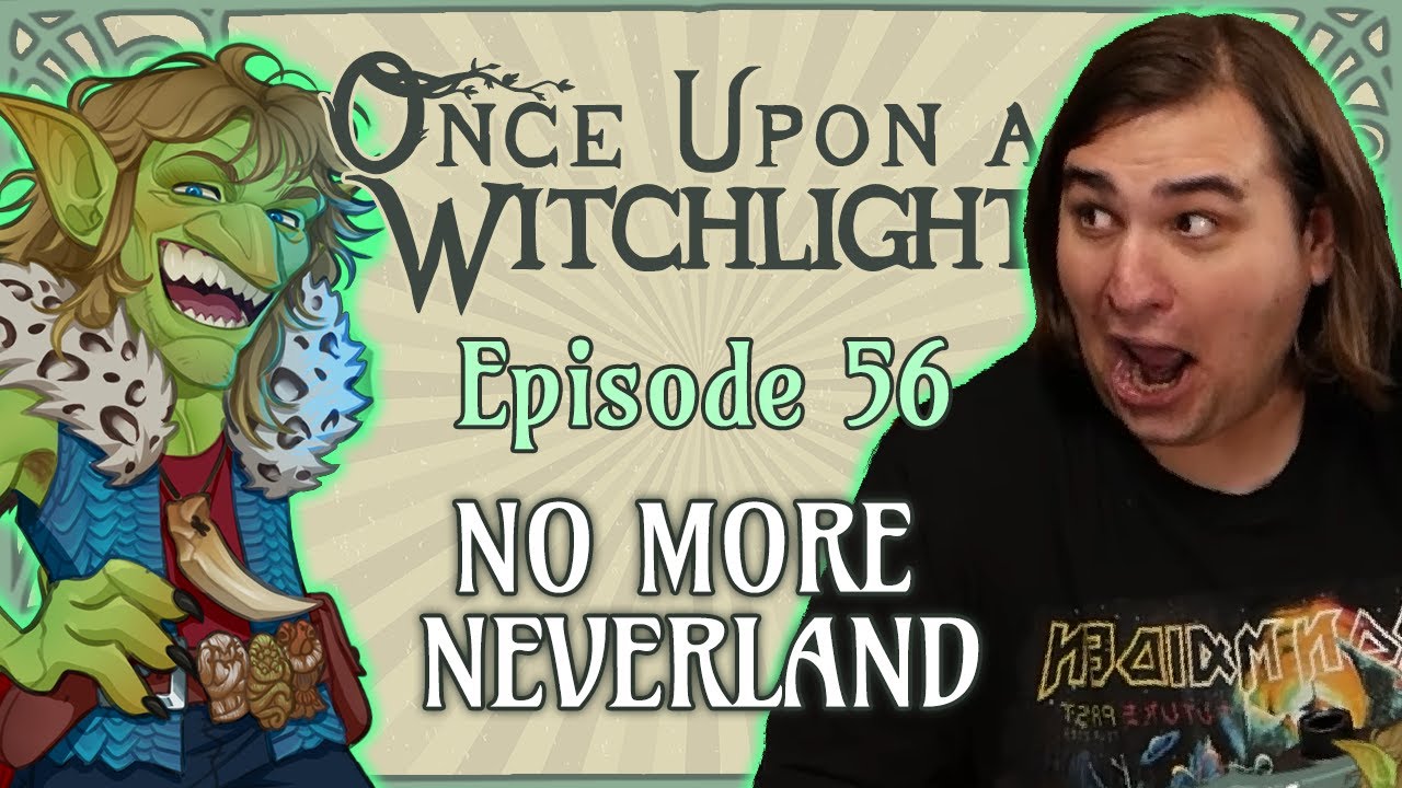 Once Upon a Witchlight Ep. 56 | Feywild D&D Campaign | No More Neverland