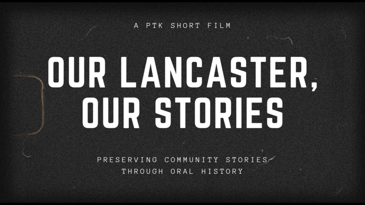Our Lancaster, Our Stories | PTK Short Film | AZO Chapter 2025