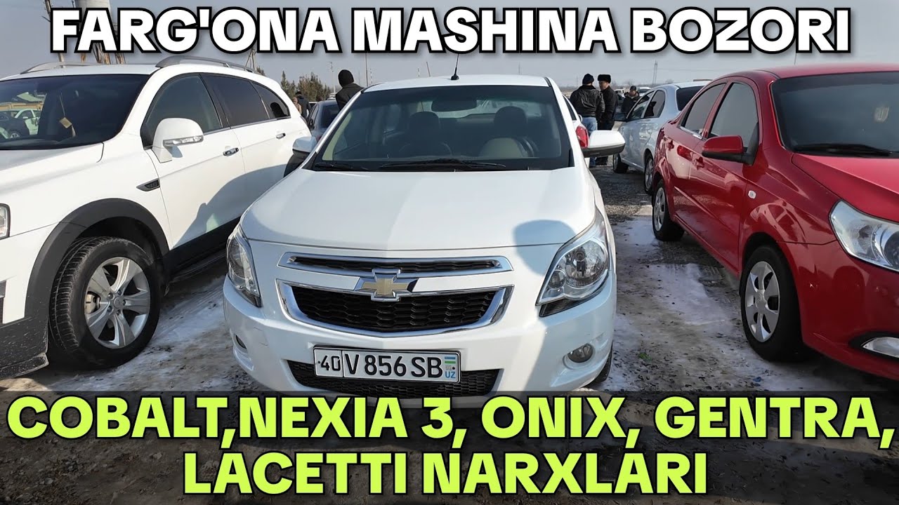 COBALT, NEXIA 3, GENTRA, LACETTI, ONIX NARXLARI. FARG'ONA MASHINA BOZORI 