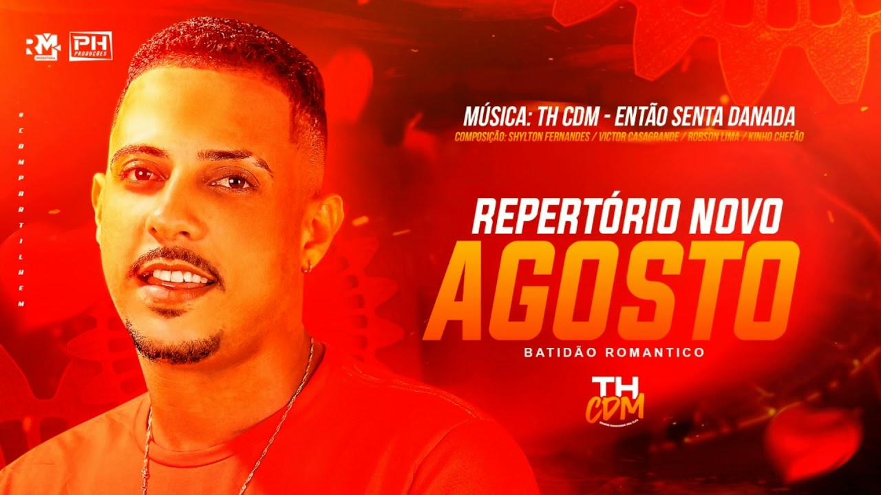 ENTÃO SENTA DANADA - TH CDM REPERTÓRIO NOVO AGOSTO BATIDÃO ROMÂNTICO