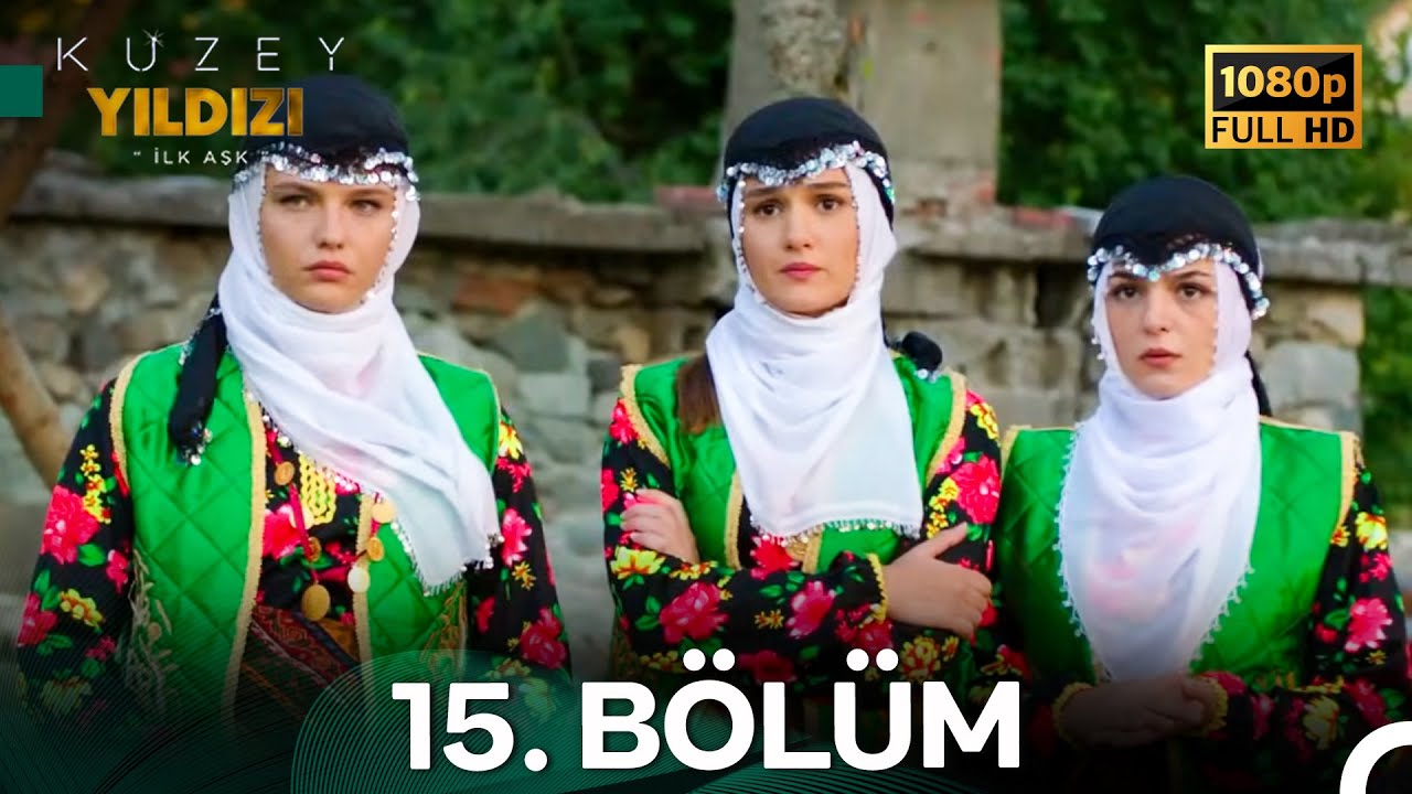 Kuzey Yıldızı İlk Aşk 15. Bölüm (Uzun Versiyon) FULL HD