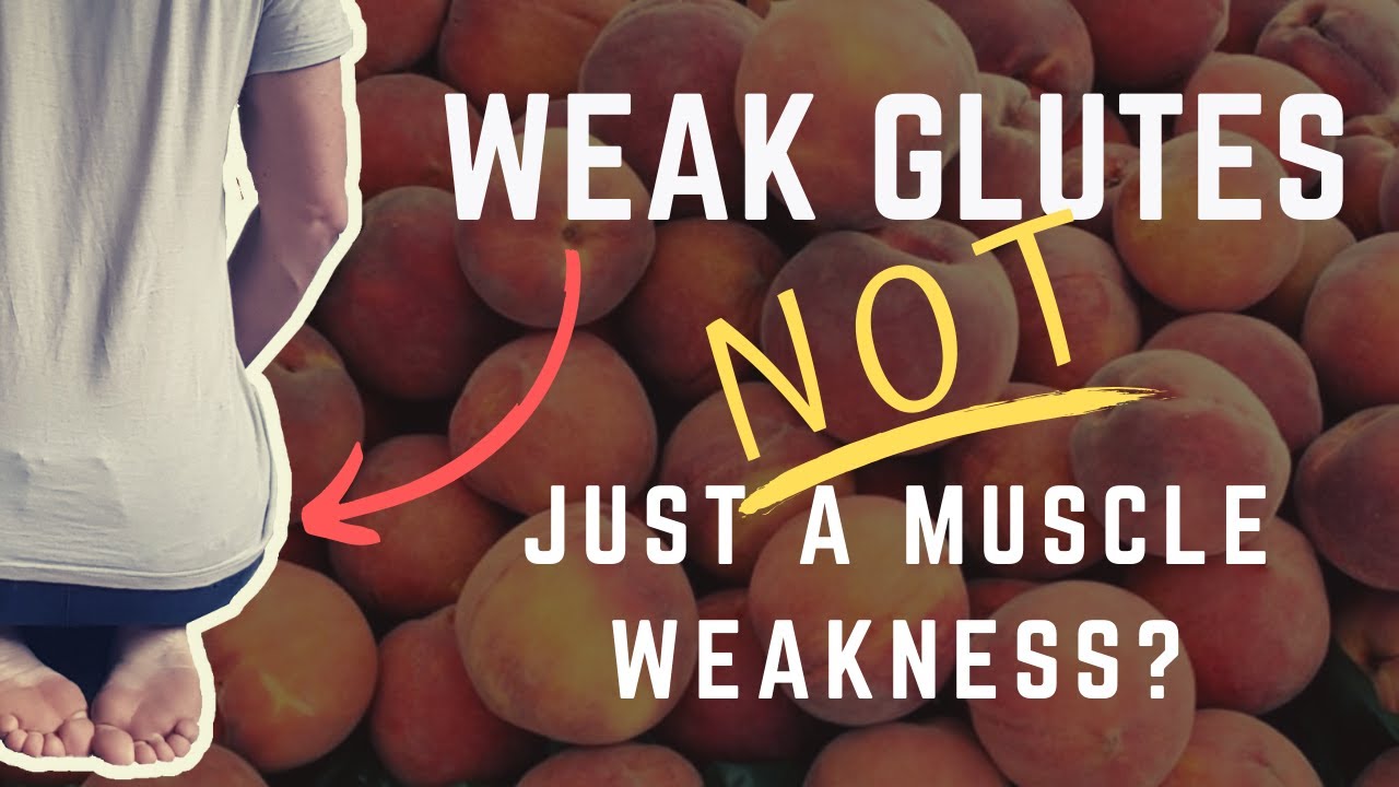 Why Weak Glutes Are More Than Just Gluteal Weakness (and How to Fix It)