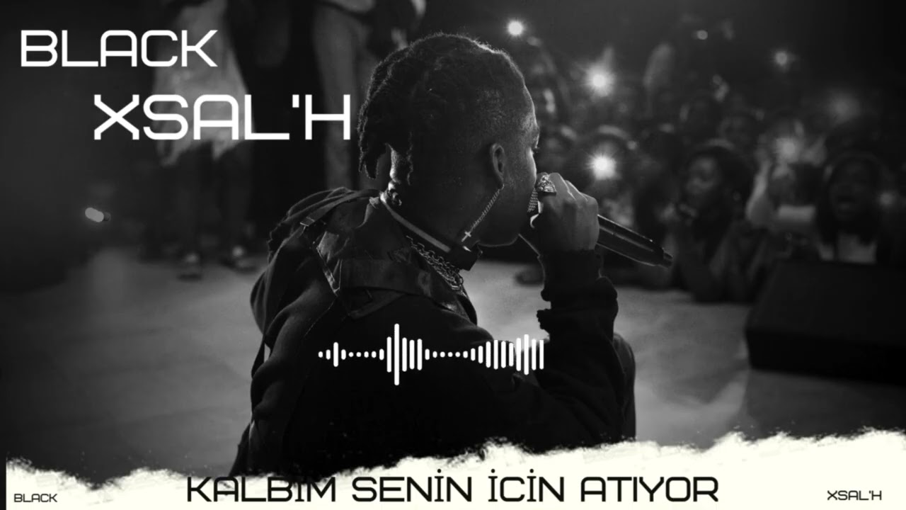 BLACK XSAL'H - KALBİM SENİN İÇİN ATIYOR